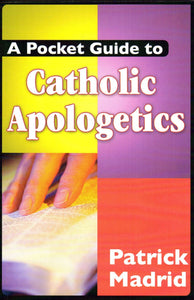 A Pocket Guide to Catholic Apologetics