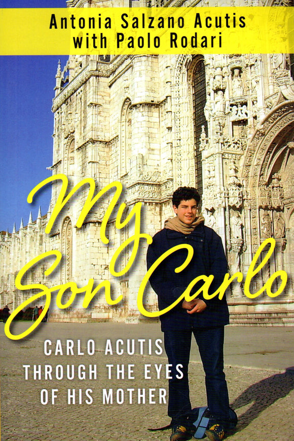 My Son Carlo: Carlo Acutis Through the Eyes of His Mother