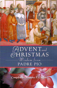 Advent And Christmas Wisdom From Padre Pio