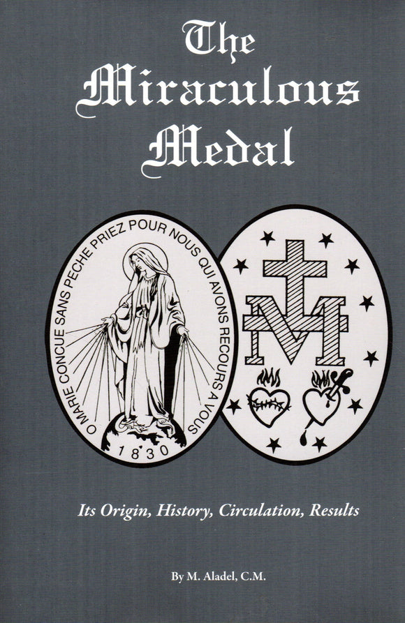 The Miraculous Medal: Its Origin, History, Circulation, Results