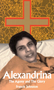 Alexandrina The Agony and the Glory
