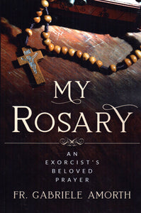 My Rosary: An Exorcist's Beloved Prayer