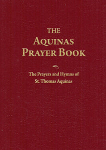 The Aquinas Prayer Book: The Prayers and Hymns of St Thomas Aquinas