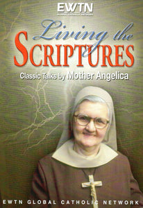 Living the Scriptures: Classic Talks by Mother Angelica