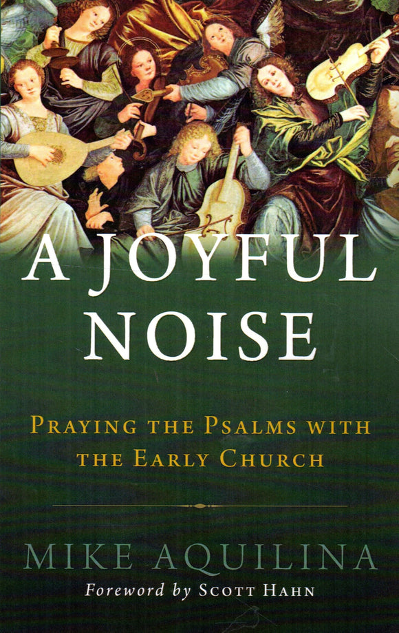 A Joyful Noise: Praying the Psalms with the Early Church