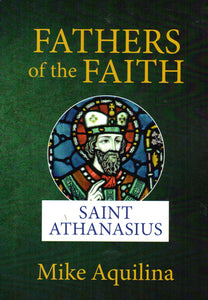 Fathers of the Faith: Saint Athanasius