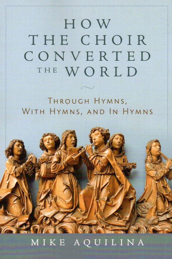 How the Choir Converted the World: Through Hymns, With Hymns and In Hymns