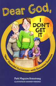 Dear God, I Don't Get It (New Expanded Second Edition with Discussion Questions)