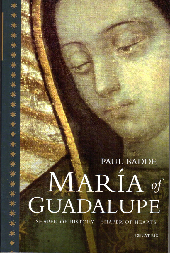 Maria of Guadalupe: Shaper of History, Shaper of Hearts