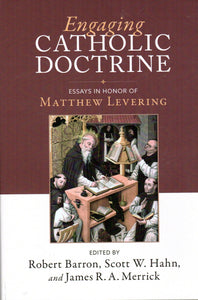 Engaging Catholic Doctrine: Essays in Honour of Matthew Levering