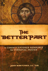 The Better Part: A Christ-Centred Resource For Personal Prayer