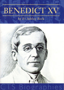 Benedict XV: Courageous Prophet of Peace