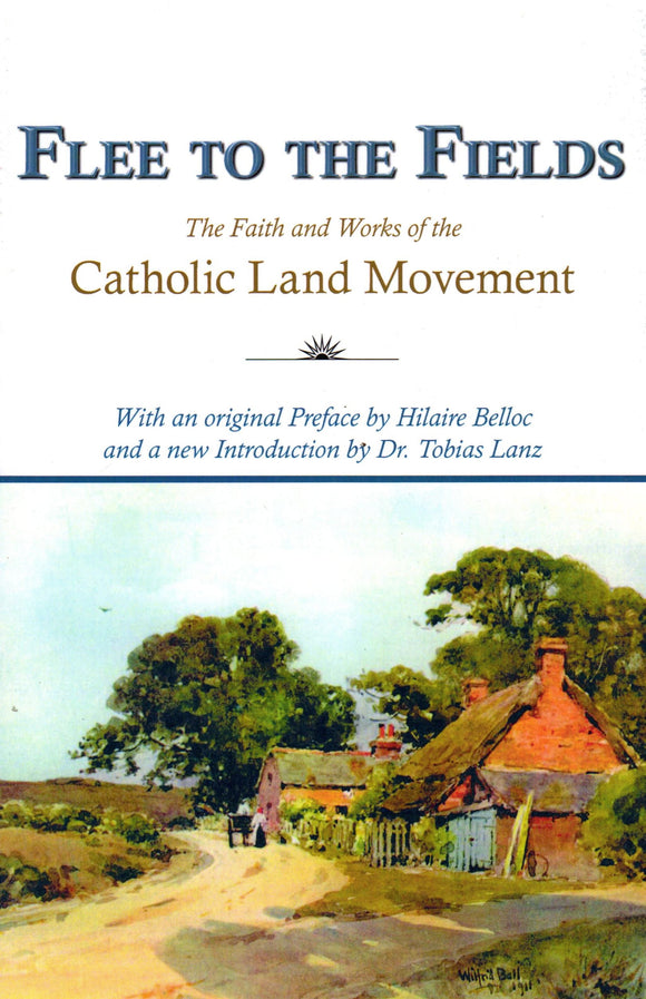 Flee to the Fields: The Faith and Works of the Catholic Land Movement