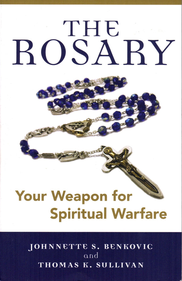 The Rosary: Your Weapon for Spiritual Warfare