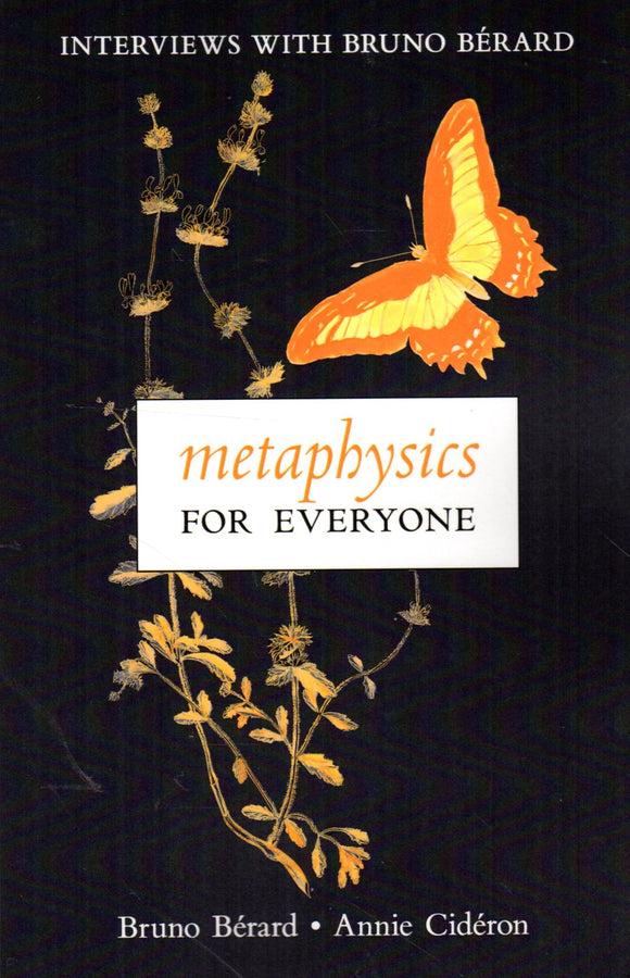 Metaphysics for Everyone: Interviews with Bruno Berard
