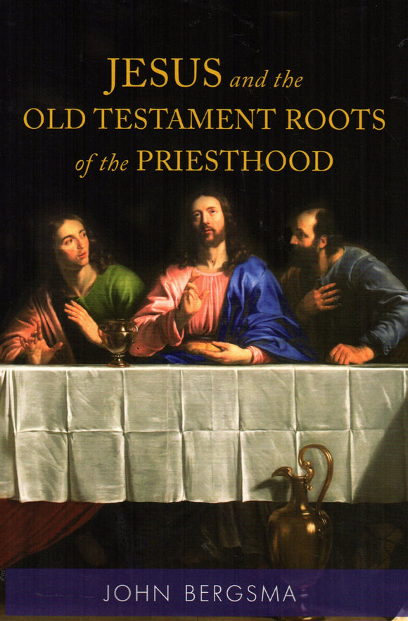 Jesus and the Old Testament Roots of the Priesthood (PB)