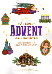 All About Advent and Christmas: Sharing the Seasons of Hope and Wonder with Children