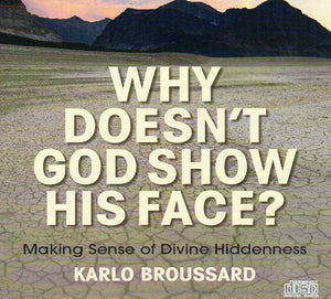 Why Doesn't God Show His Face? Making Sense of Divine Hiddenness CD