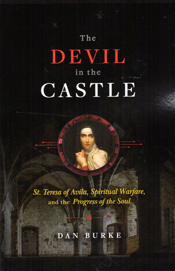 The Devil in the Castle: St Teresa of Avila, Spiritual Warfare and the Progress of the Soul