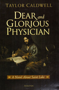 Dear and Glorious Physician: A Novel about Saint Luke
