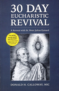 30 Day Eucharistic Revival: A Retreat with St Peter Julian Eymard