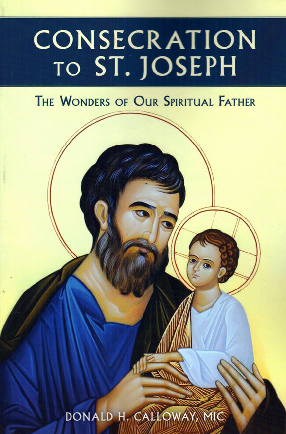 Consecration to St Joseph: The Wonders of Our Spiritual Father