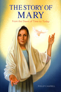 The Story of Mary: From the Dawn of Time to Today