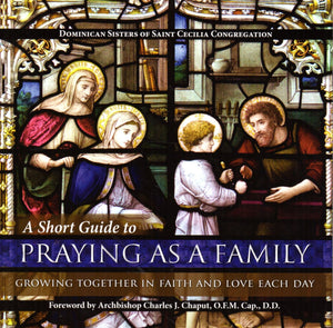 A Short Guide to Praying as a Family: Growing Together in Faith and Love Each Day PB
