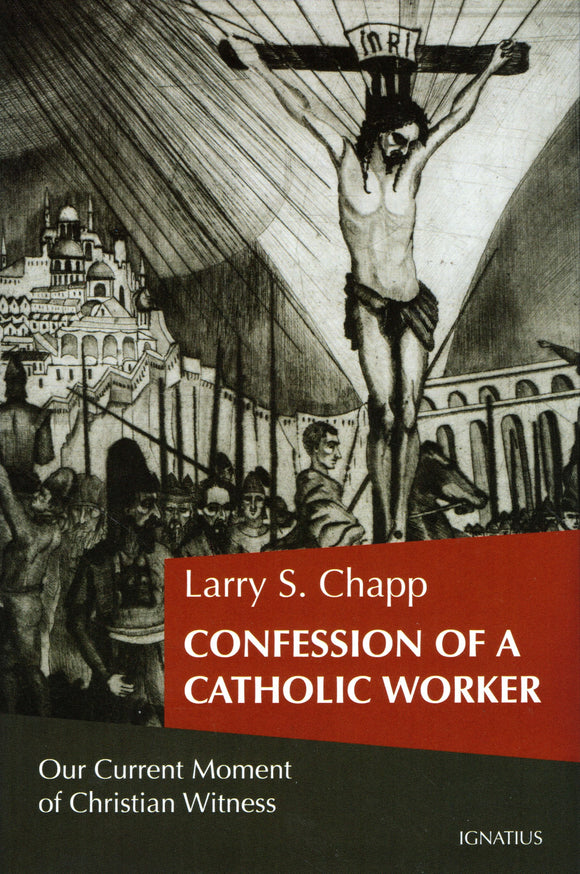 Confession of a Catholic Worker: Our Current Moment of Christian