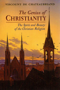The Genius of Christianity: The Spirit and Beauty of the Christian Religion