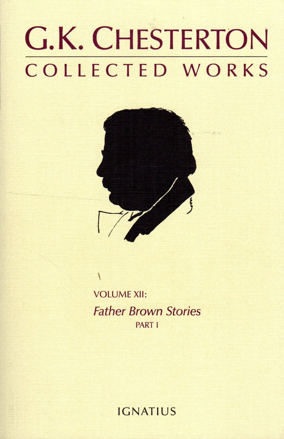 G K Chesterton Collected Works Volume XII : Father Brown Stories Part I