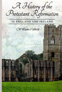 A History of the Protestant Reformation in England and Ireland