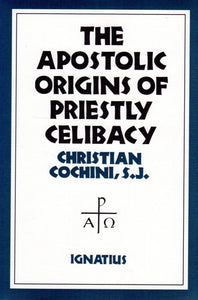 The Apostolic Origins of Priestly Celibacy
