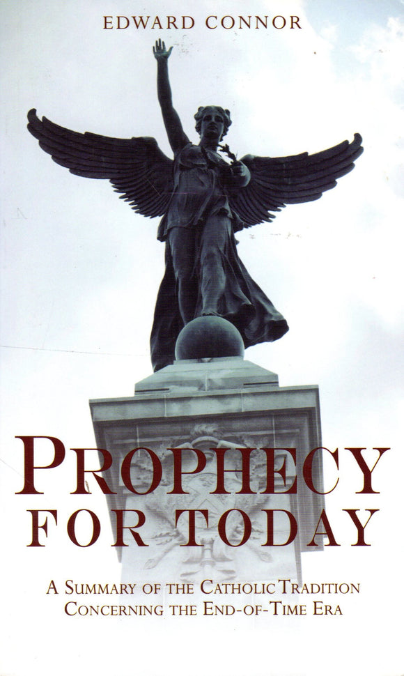 Prophecy for Today: A Summary of the Tradition Concerning the End-of-Time Era