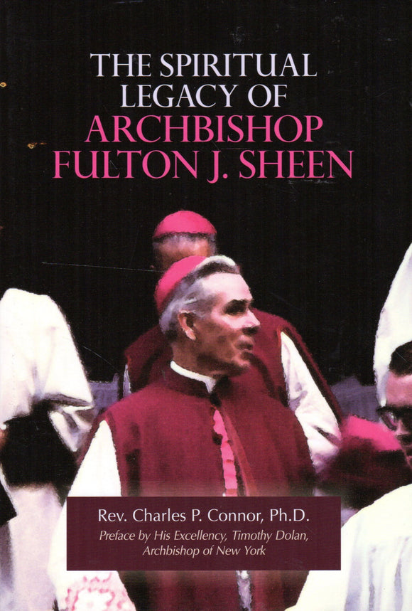The Spiritual Legacy of Archbishop Fulton J Sheen
