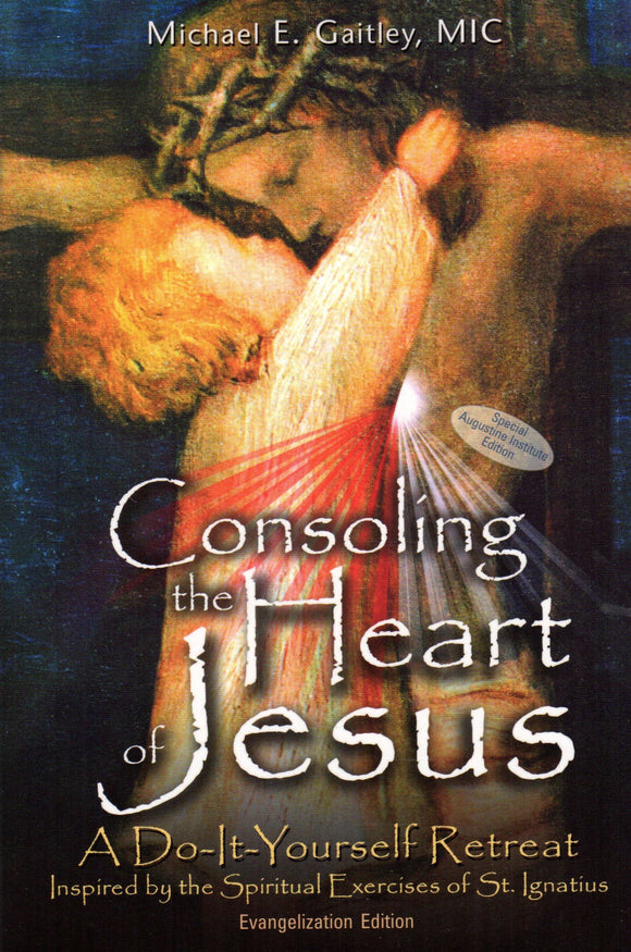 Consoling the Heart of Jesus (Augustine Institute Edition)