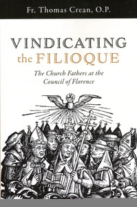 Vindicating the Filioque: The Church Fathers at the Council of Florence