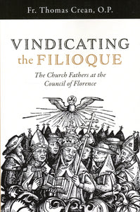 Vindicating the Filioque: The Church Fathers at the Council of Florence