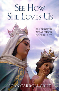 See How She Loves Us: 50 Approved Apparitions of Our Lady