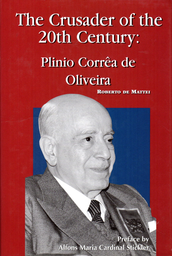 The Crusader of the 20th Century: Plinio Correa de Oliveira