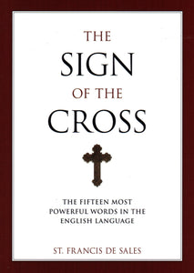 The Sign of the Cross: The Fifteen Most Powerful Words in the English Language