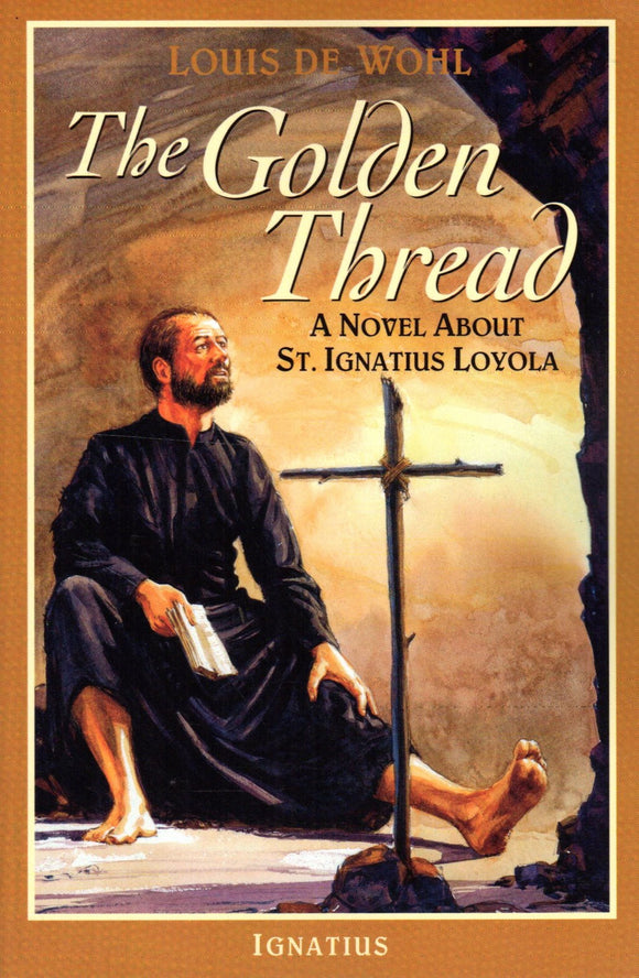 The Golden Thread: A Novel about St Ignatius of Loyola