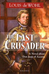 The Last Crusader: A Novel about Don Juan of Austria