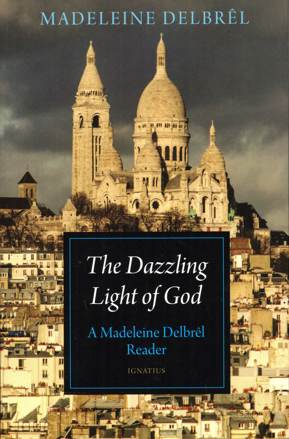 The Dazzling Light of God: A Madeleine Delbrel Reader