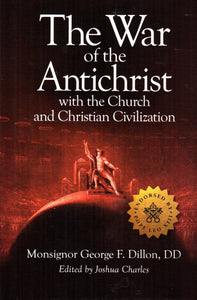 The War of the Antichrist with the Church and Christian Civilisation