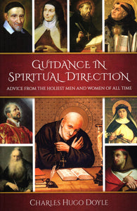 Guidance in Spiritual Direction: Advice from the Holiest Men and Women of All Time