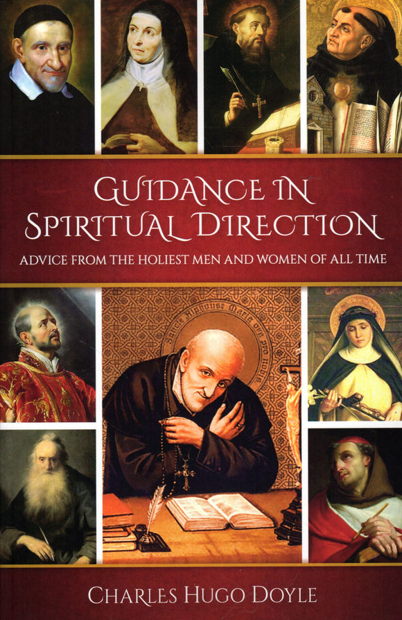 Guidance in Spiritual Direction: Advice from the Holiest Men and Women of All Time