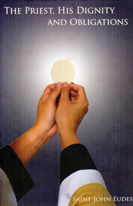 The Priest, His Dignity and Obligations 9781930278691