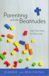 Parenting with the Beatitudes: Eight Holy Habits for Daily Living