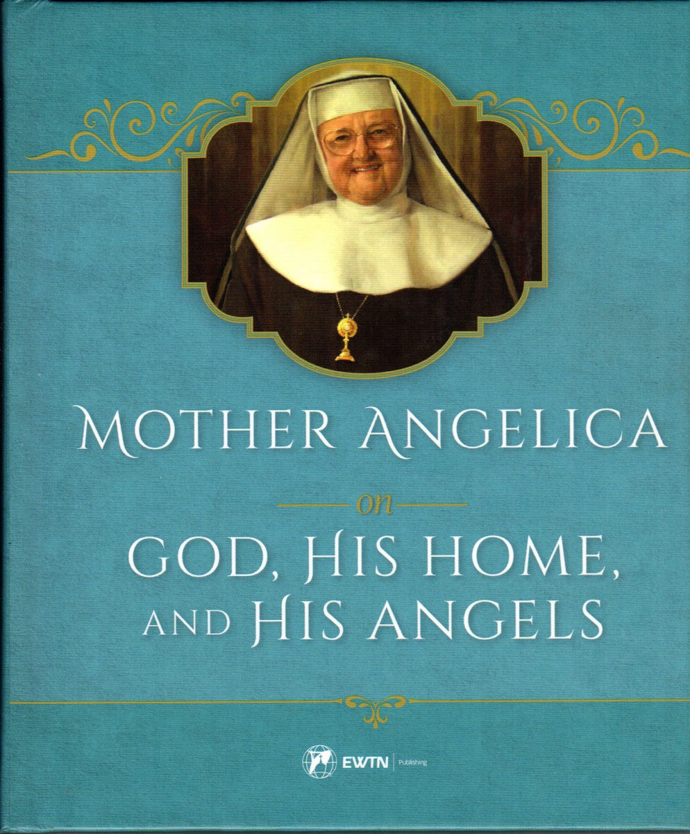 Mother Angelica on God, His Home and His Angels – Cardinal Newman Faith ...